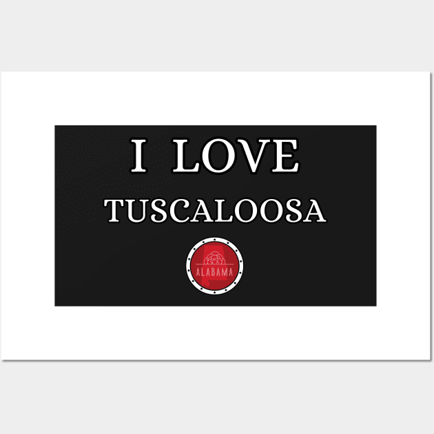 I LOVE TUSCALOOSA | Alabam county United state of america Wall Art by euror-design